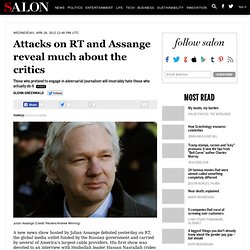 Attacks on RT and Assange reveal much about the critics