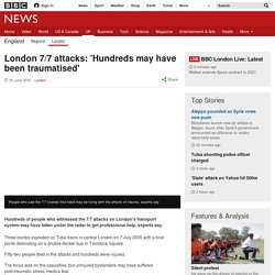 London 7/7 attacks: 'Hundreds may have been traumatised'