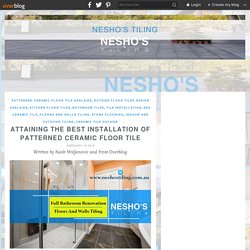 Attaining the Best Installation of Patterned Ceramic Floor Tile - Nesho's Tiling