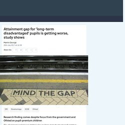 Attainment gap for long-term disadvantaged 'is widening'