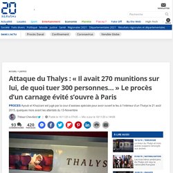 Attaque du Thalys : « Il avait 270 munitions sur lui, de quoi tuer 300 personnes… » Le procès d’un carnage évité s’ouvre à Paris