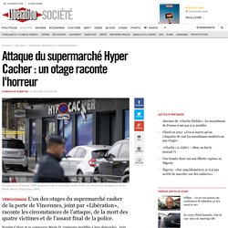 Attaque du supermarché Hyper Cacher : un otage raconte l'horreur