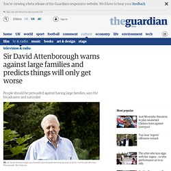 Sir David Attenborough warns against large families and predicts things will only get worse