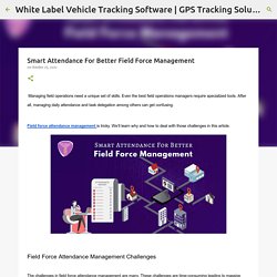 Smart Attendance For Better Field Force Management