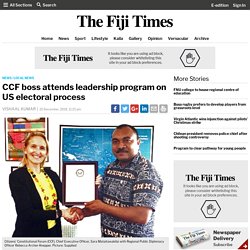 The Fiji Times » CCF boss attends leadership program on US electoral process