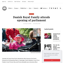 Danish Royal Family attends opening of parliament – Royal Central