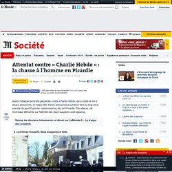 Après l'attentat contre « Charlie Hebdo », la chasse à l'homme en Picardie