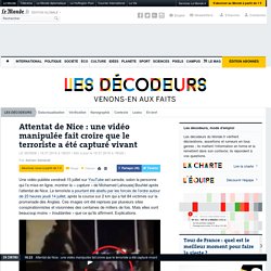 Attentat de Nice : une vidéo manipulée fait croire que le terroriste a été capturé vivant