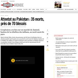 Attentat au Pakistan : 35 morts, près de 70 blessés