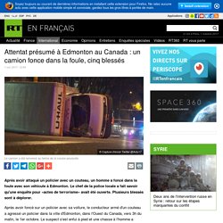 Attentat présumé à Edmonton au Canada : un camion fonce dans la foule, cinq blessés