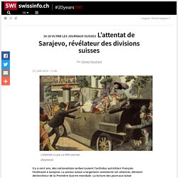 L’attentat de Sarajevo, révélateur des divisions suisses