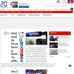 Attentat de Strasbourg: BFMTV diffuse «I shot the Sheriff» après la mort de Chérif Chekatt et s'excuse