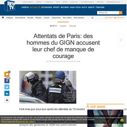 Attentats de Paris: des hommes du GIGN accusent leur chef de manque de courage