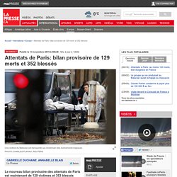 Attentats de Paris: bilan provisoire de 129 morts et 352 blessés