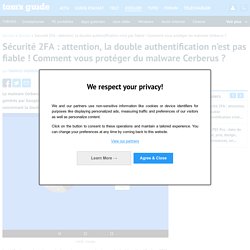 Sécurité 2FA : attention, la double authentification n'est pas fiable ! Comment vous protéger du malware Cerberus ?