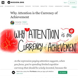 Why Attention is the Currency of Achievement – The Mission