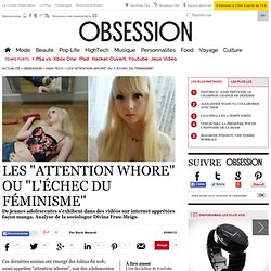 Les "attention whores" ou "l'échec du féminisme"