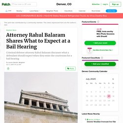 Attorney Rahul Balaram Shares What to Expect at a Bail Hearing