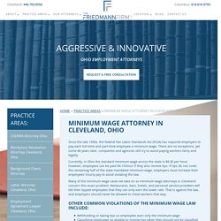 Minimum Wage Attorney Cleveland, Ohio - The Friedmann Firm