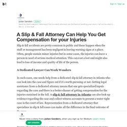 A Slip & Fall Attorney Can Help You Get Compensation for your Injuries