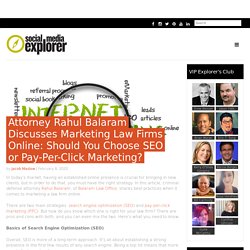 Attorney Rahul Balaram Discusses Marketing Law Firms Online: Should You Choose SEO or Pay-Per-Click Marketing?