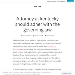 Attorney at kentucky should adher with the governing law – Site Title
