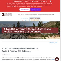 A Top DUI Attorney Shares Mistakes to Avoid & Possible DUI Defenses