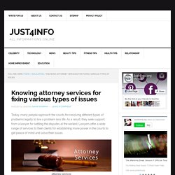 Knowing attorney services for fixing various types of issues - Just4Info