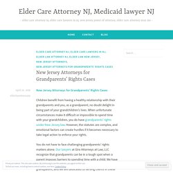 New Jersey Attorneys for Grandparents’ Rights Cases – Elder Care Attorney NJ, Medicaid lawyer NJ
