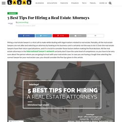 5 Best Tips For Hiring a Real Estate Attorneys