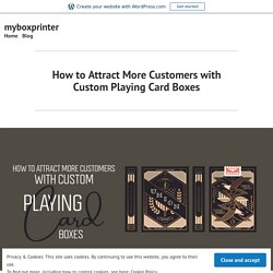 How to Attract More Customers with Custom Playing Card Boxes – myboxprinter