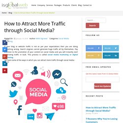 How to Attract More Traffic through Social Media? - IS Global Web