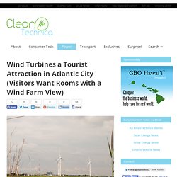 Wind Turbines a Tourist Attraction in Atlantic City (Visitors Want Rooms with a Wind Farm View) – CleanTechnica: Cleantech innovation news and views