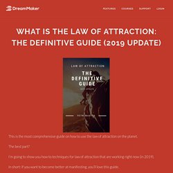 What Is The Law Of Attraction: The Definitive Guide (2019 Update)