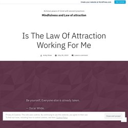 Is The Law Of Attraction Working For Me – Mindfulness and Law of attraction