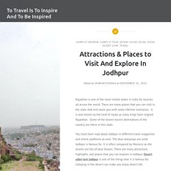 Attractions & Places to Visit And Explore In Jodhpur