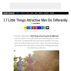 17 Little Things Attractive Men Do Differently