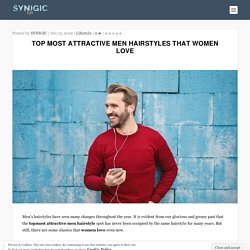 Most attractive men hairstyles that women love