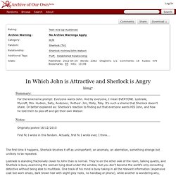 In Which John is Attractive and Sherlock is Angry - kim47 - Sherlock (TV
