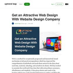 Get an Attractive Web Design With Website Design Company