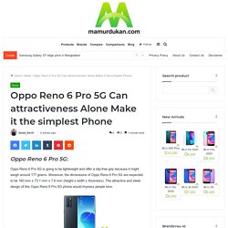 Oppo Reno 6 Pro 5G Can attractiveness Alone Make it the simplest Phone