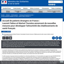 Accueil de patients étrangers en France : Laurent Fabius et Marisol Touraine annoncent de nouvelles mesures pour développer l'attractivité des établissements de santé français