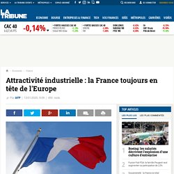 Attractivité industrielle: la France toujours en tête de l'Europe