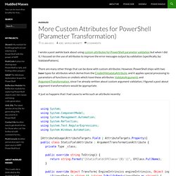 Huddled Masses » Blog Archive » More Custom Attributes for PowerShell (Parameter Transformation)