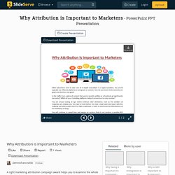 Why Attribution is Important to Marketers PowerPoint Presentation - ID:10373237