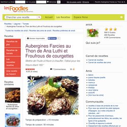 Recette de Aubergines Farcies au Thon de Ana Luthi et Froufrous de courgettes