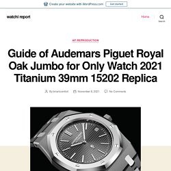 Guide of Audemars Piguet Royal Oak Jumbo for Only Watch 2021 Titanium 39mm 15202 Replica – watchi report