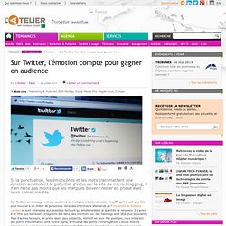 Sur Twitter, l'émotion compte pour gagner en audience