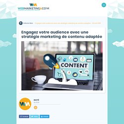 ▷ Engagez votre audience avec une stratégie marketing de contenu adaptée
