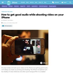 How to get good audio while shooting video on your iPhone